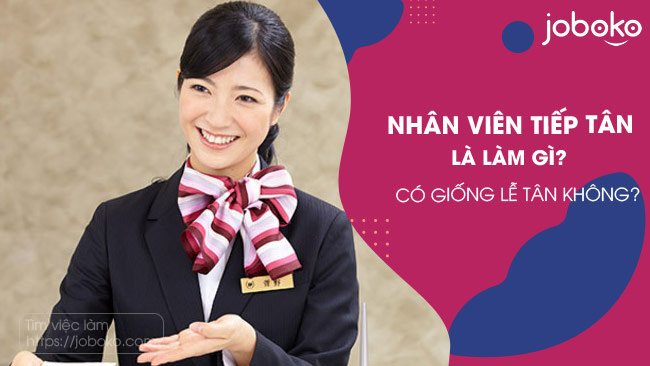 nhan vien tiep tan la lam gi co giong le tan khong