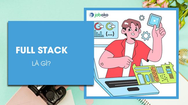 nghe full stack la gi